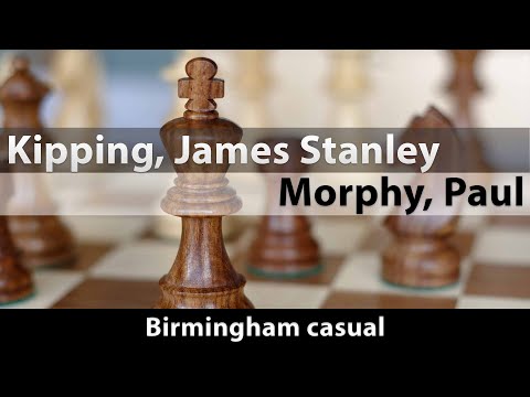 Kipping, James Stanley -- Morphy, Paul, Birmingham casual, 0-1