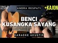 Benci Kusangka Sayang - Andra Respati (Karaoke Akustik)