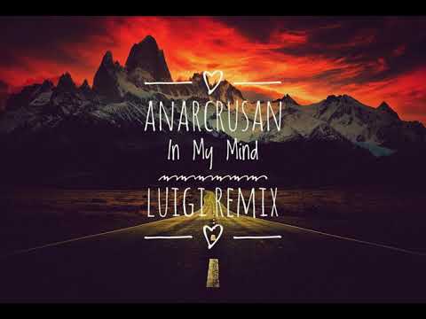 Anarcrusan - In My Mind (Luigi Remix)