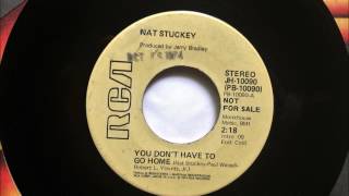 You Don't Have To Go Home , Nat Stuckey , 1974 45RPM