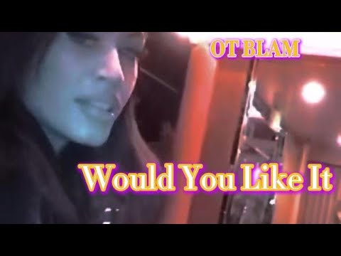 Ot Blam - Would You Like It