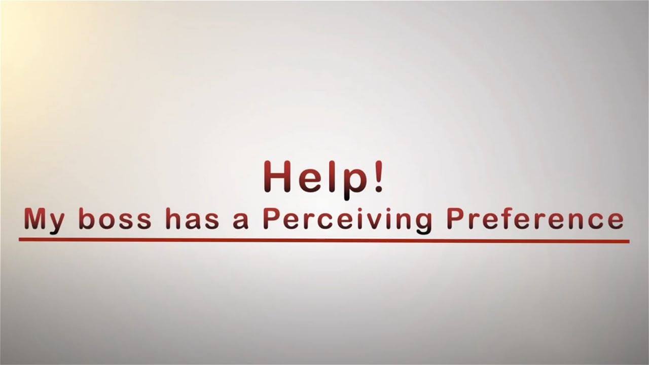 Help! My boss has a Perceiving Preference