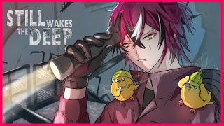 Into the depths of despair [Still Wakes the Deep]【NIJISANJI EN | Doppio Dropscythe】