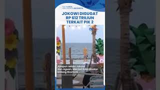 Jokowi Digugat Rp 612 Triliun oleh 20 Orang Terkait Proyek PIK, Khawatir Adanya Negara dalam Negara