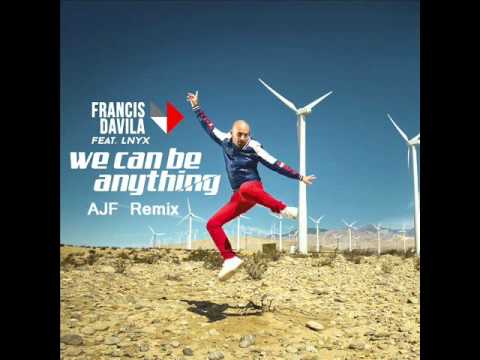 Francis Davila feat. Lnyx - We Can Be Anything (AJF Remix)