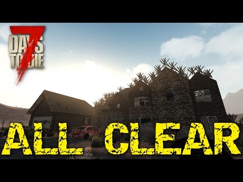 Alpha 15 7 Days To Die Let's play Episode 8: All clear!