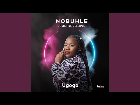 Nobuhle & Josiah De Disciple - Ugogo (Official Audio)