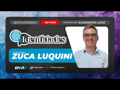Programa IDENTIDADES T01EP06 | ZUCA LUQUINI | 09/10/2025