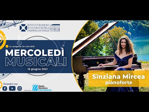 MERCOLEDÌ MUSICALI 2021 – SÎNZIANA MIRCEA (Pianoforte)