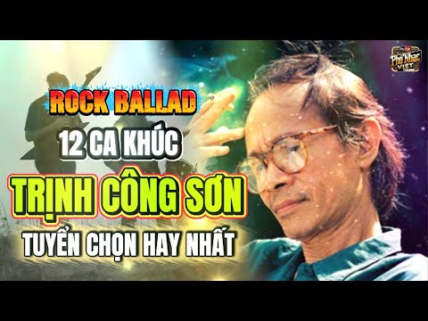 12 Bài Hát Chọn Lọc Hay Nhất Của Nhạc Sỹ Trịnh Công Sơn | Phối Khí Mới Nghe Mãi Không Chán.
