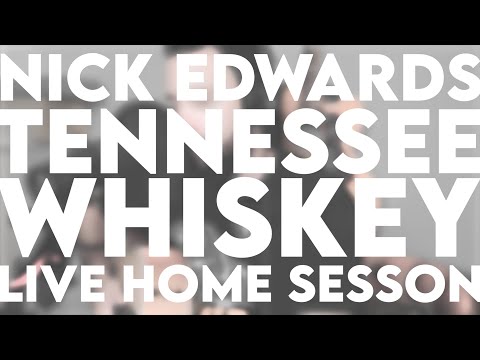 Nick Edwards - Tennessee Whiskey - Live Home Session #chrisstapleton #tennesseewhiskey #nickedwards