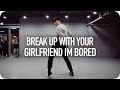 break up with your girlfriend, i'm bored - Ariana Grande / Gosh Choreography