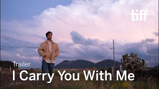 I CARRY YOU WITH ME Trailer | TIFF 2021