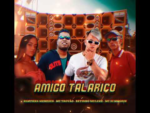 BETINHO MULEKE, NARYNHA MENEZES,MC TROVÃO,DI MAGRIN - AMIGO TALARICO #viral #dc #tiktok #reels