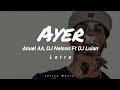 Ayer (Letra) - Anuel AA, DJ Nelson y DJ Luian || Lyrics Music