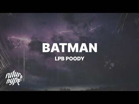 LPB Poody - Batman (Lyrics) 