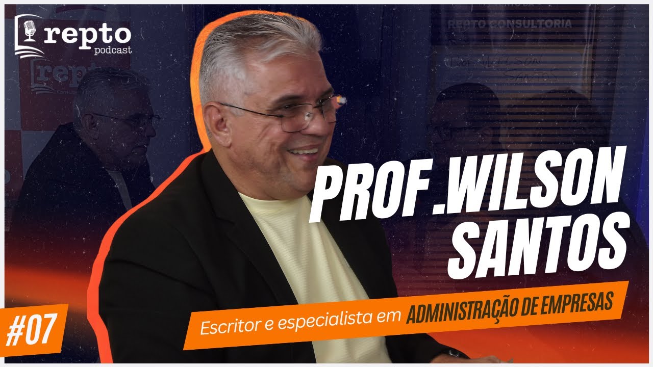 PROFESSOR WILSON SANTOS - REPTO PODCAST #07