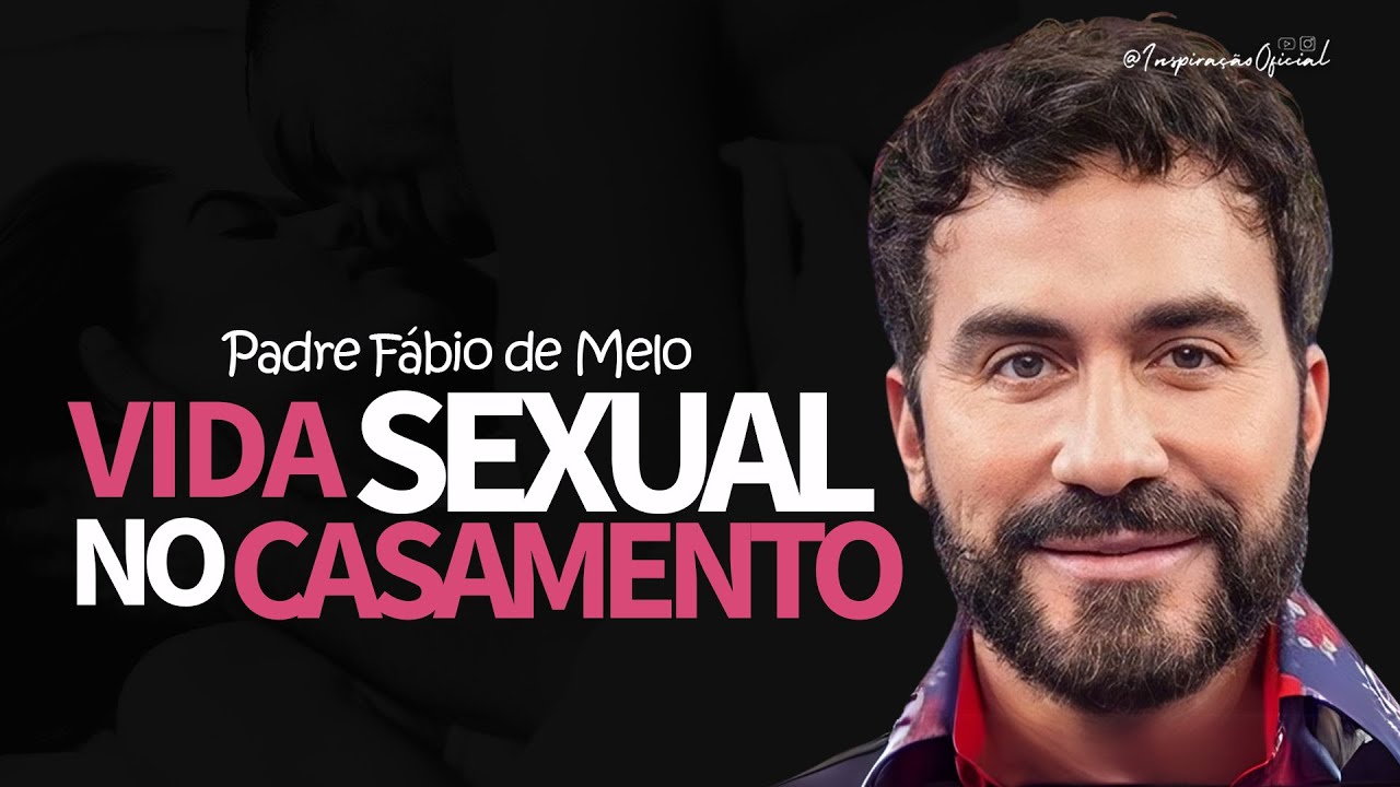 Vida Sexual no Casamento ➾ Padre Fábio de Melo