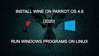 INSTALL WINE ON PARROT OS 4.9 (2020) | RUNNING WINDOWS PROGRAMS ON LINUX