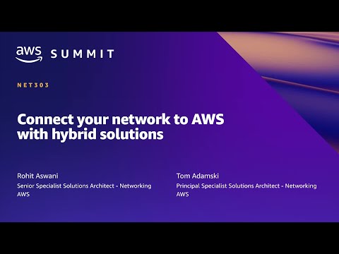 AWS Summit SF 2022 - Connect your network to AWS with hybrid solutions (NET303)