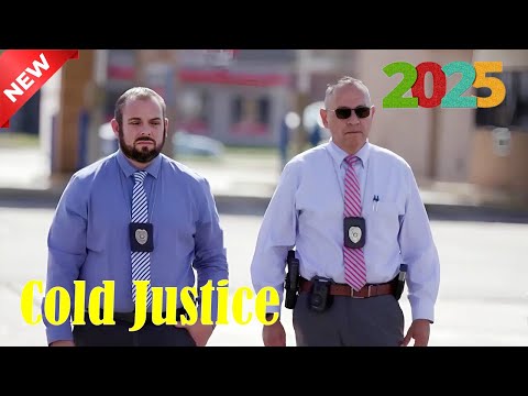 Cold Justice Season 2025👮🔥 Cold Justice - S07E19👮🔥 Best American Documentary True Crime in HD