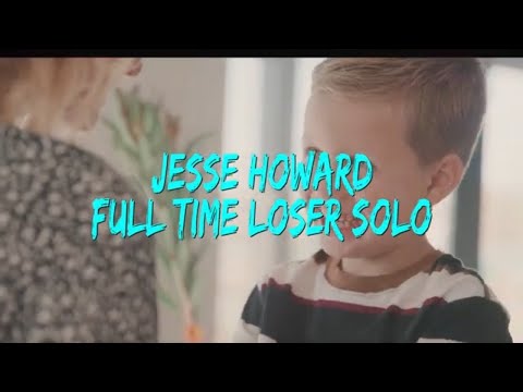 Full Time Loser - Jesse Howard Solo (Lyrics Video)