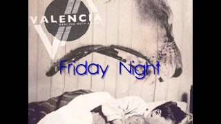 Friday Night-Valencia Lyrics