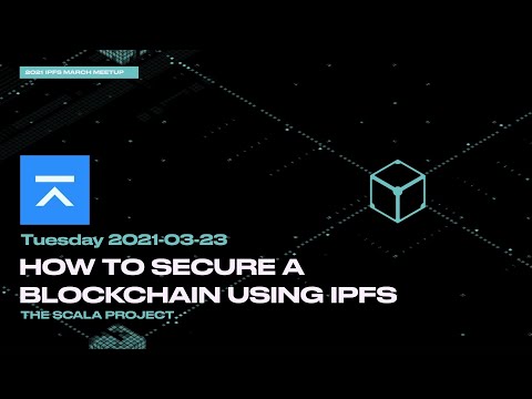 How to secure a blockchain using IPFS with the Scala Project