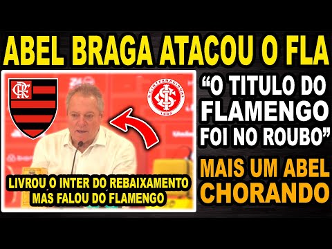 APÓS LIVRAR O INTER DO REBAIXAMENTO, ABEL BRAGA CHORA POR CAUSA DO FLAMENGO! MAIS UM ABEL CHORÃO!