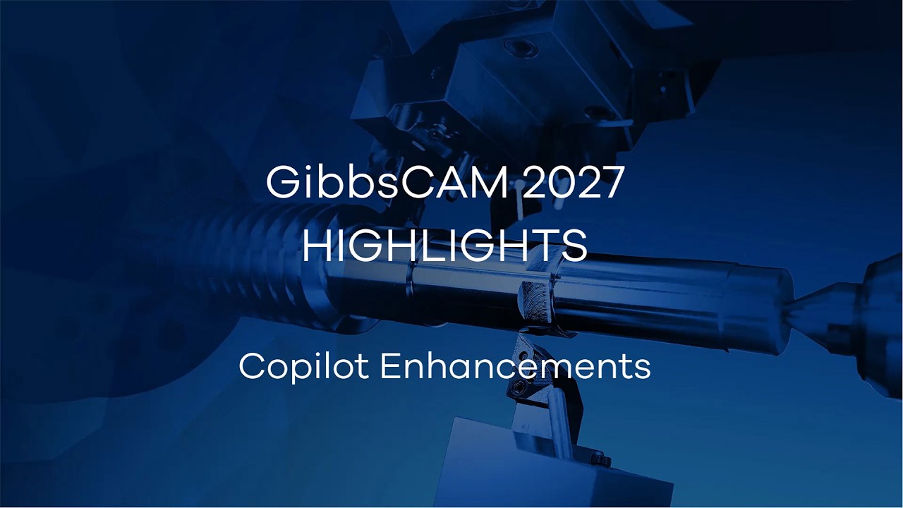 GibbsCAM 2027 Highlight Video - Copilot Enhancements