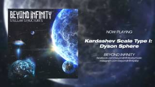 Beyond Infinity - Kardashev Scale Type I: Dyson Sphere | (New Single 2015)