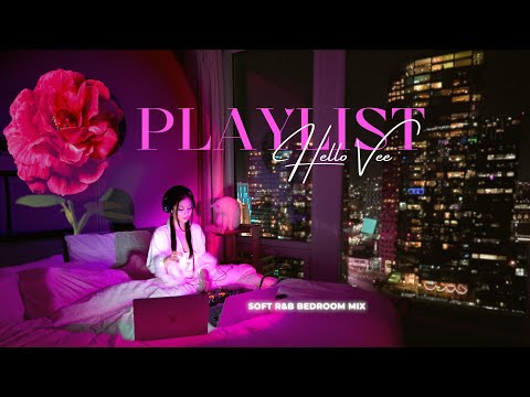 SOFT SOUL R&B BEDROOM PLAYLIST (Daniel Ceasar, H.E.R, Ariana) | Soul R&B Acoustics Mix - Hello Vee