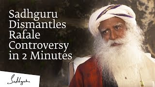 Sadhguru Dismantles Rafale Controversy in 2 Minutes