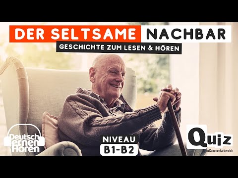 #701 Geschichte zum Lesen & Hören | Thema: Der seltsame Nachbar | Deutsch lernen durch Hören B1-B2