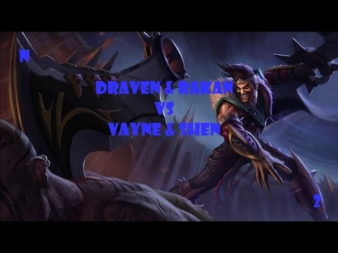 [Normal: 5/16/17] Draven/Rakan vs Vayne/Shen