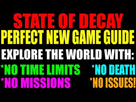 State Of Decay Perfect New Game Guide | Explore Without Death, Time Limits Or Missions! | (HD)