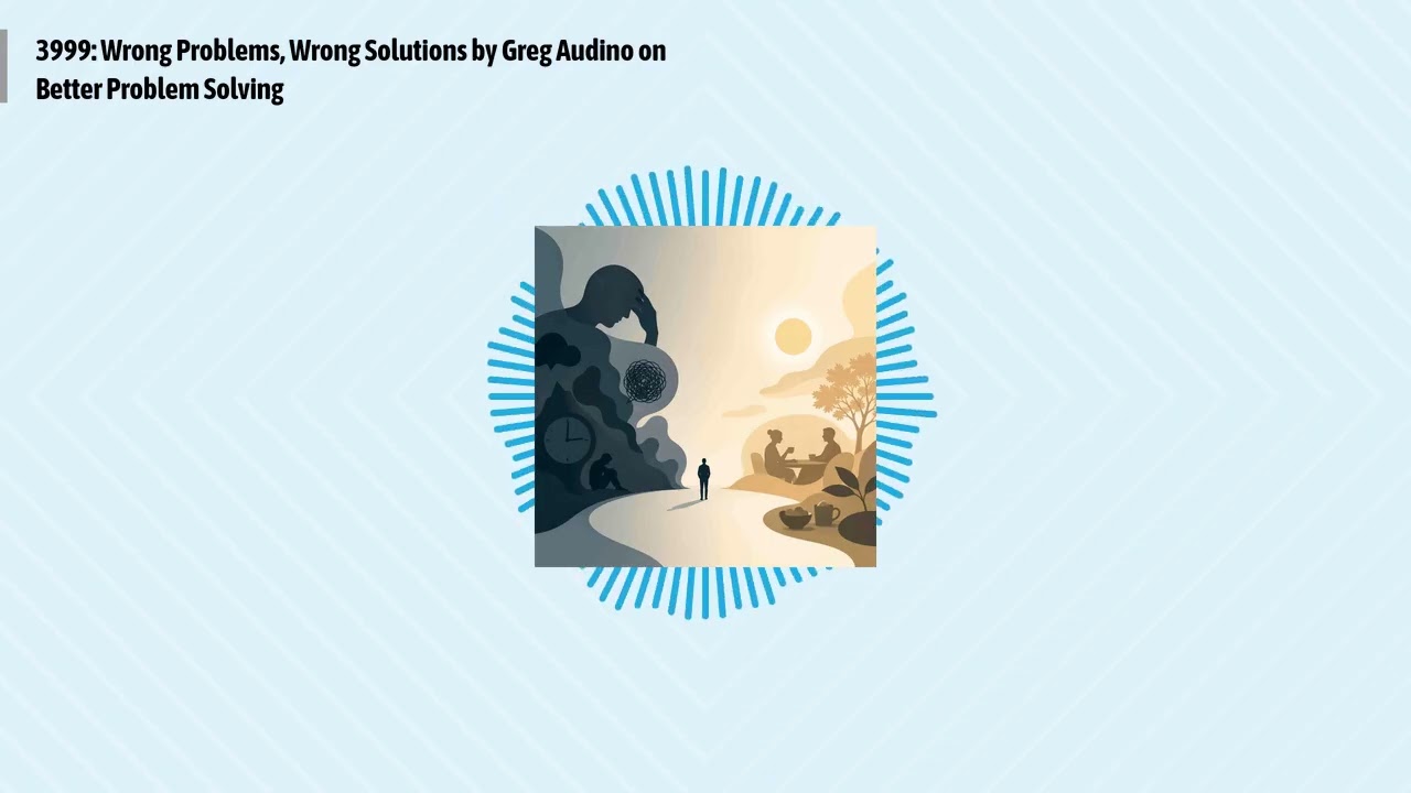 3999: Wrong Problems, Wrong Solutions by Greg Audino on Better Problem Solving | Optimal Living...