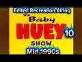 Edited Recreation Airing Of The Baby Huey Show 1994 1995