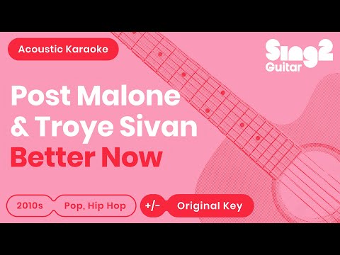 Better Now (Acoustic Guitar Karaoke) Post Malone &amp; Troye Sivan