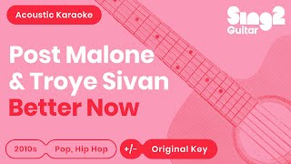 Better Now (Acoustic Guitar Karaoke) Post Malone & Troye Sivan