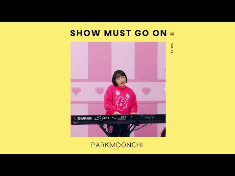 박문치 PARKMOONCHI | Show Must Go On vol.54 #livestream