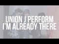 Union J perform I'm Already There (Semi Finals ...