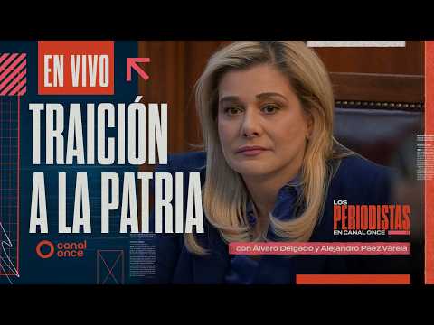 Los Periodistas - Traición a la patria (18/10/2026)