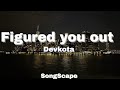 Figured You Out Devkota Lyrics
