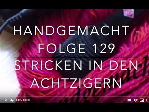 Handgemacht - Folge 129: Stricken in den Achtzigern