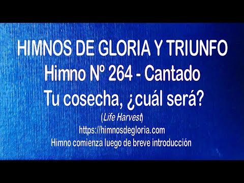 Himnos de Gloria Nº 264 - Tu cosecha, ¿cual será?