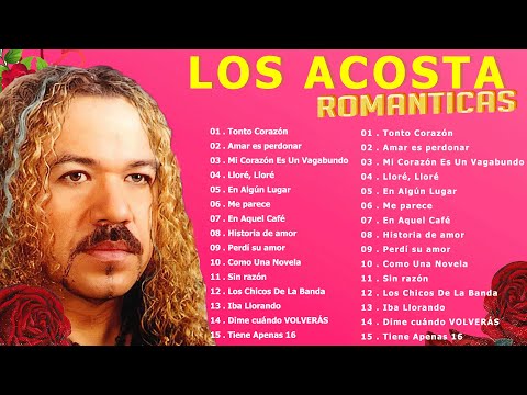 LOS ACOSTA MIX ROMANTICAS || LOS ACOSTA LO MEJOR EXITOS SUS MEJORES CANCIONES