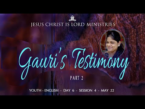 With Jesus' Ability A Hero | Sr. Gauri's Testimony, Part 2 | Day 6| Session 4 | 13th May 2022