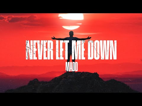 MADD - Never Let Me Down (Official Video)