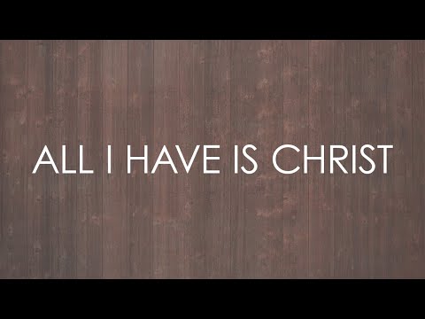 All I Have Is Christ (feat. Paul Baloche) - Official Lyric Video